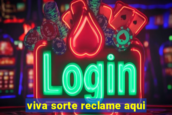 viva sorte reclame aqui